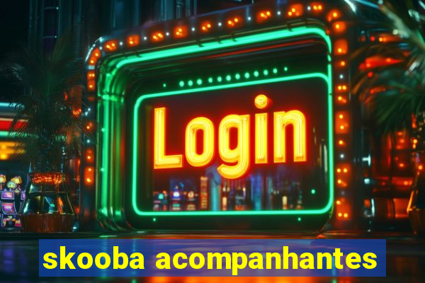 skooba acompanhantes